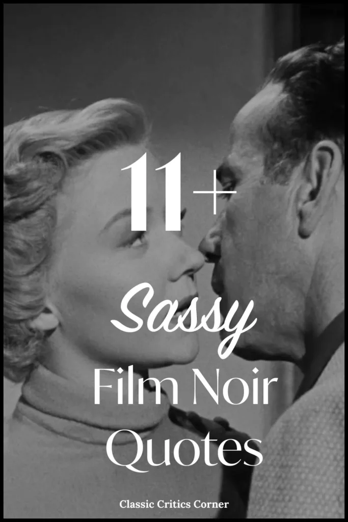 In a Lonely Place film noir quotes. Picture of Humphrey Bogart and Gloria Grahame with the words "11+ Sassy Film Noir Quotes"