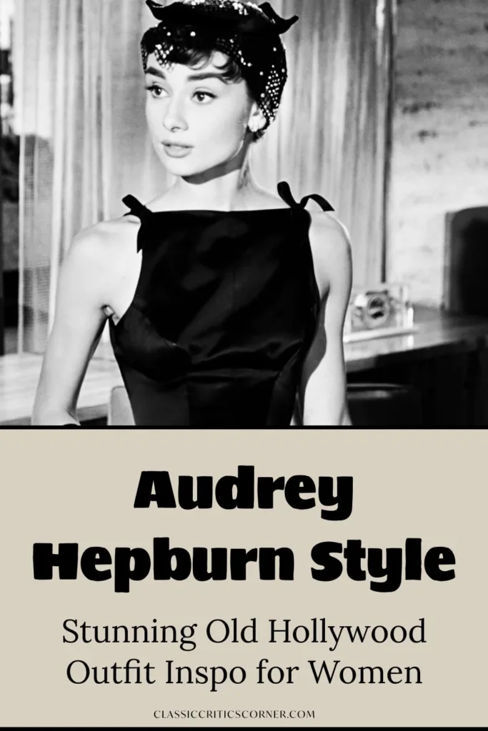 Audrey Hepburn is wearing 1950s Old Hollywood fashion (a little black dress), with the text overlay, "Audrey Hepburn Style, Stunning Old Hollywood Outfit Inspo for Women"